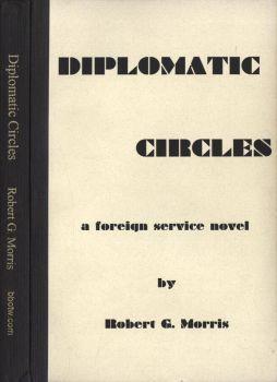 Diplomatic circles. a foreign service novel - Robert Morris - copertina