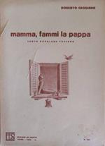 Mamma, fammi la pappa. Canto popolare toscano