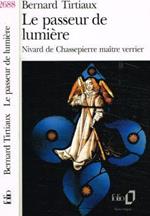 Le passeur de lumiere. Nivard de Chassepierre maitre verrier