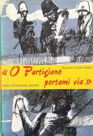 «O Partigiano portami via» - Marta Ottolenghi Minerbi - copertina