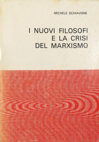 I nuovi filosofi e la crisi del marxismo - Michele Schiavone - copertina