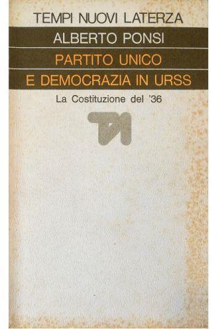 Partito unico e democrazia in URSS La Costituzione sovietica del 1936 - Alberto Ponsi - copertina