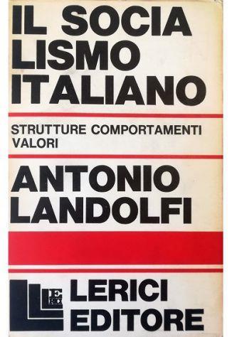 Il socialismo italiano Strutture Comportamenti Valori - Antonio Landolfi - copertina