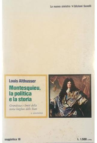 Montesquieu, la politica e la storia Grandezza e limiti della teoria borghese dello Stato - Louis Althusser - copertina