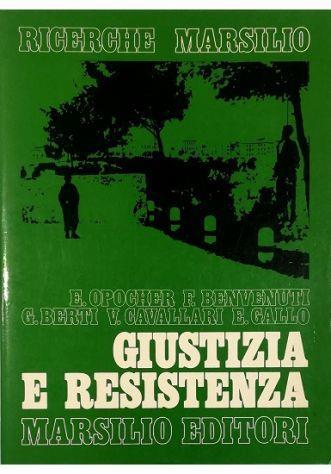 Giustizia e Resistenza L'ideale di giustizia della Resistenza e la sua attuazione nel nuovo stato democratico - Enrico Opocher - copertina