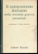 Il comunismo italiano nella seconda guerra mondiale Relazione e documenti presentati dalla direzione del partito al V Congresso del Partito comunista italiano Introduzione di Giorgio Amendola