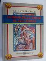 Le Arti Magiche La Magia Dalle Origini Al Xviii Secolo