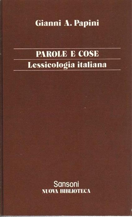 Parole E Cose Lessicologia Italiana - Gianni A. Papini - copertina