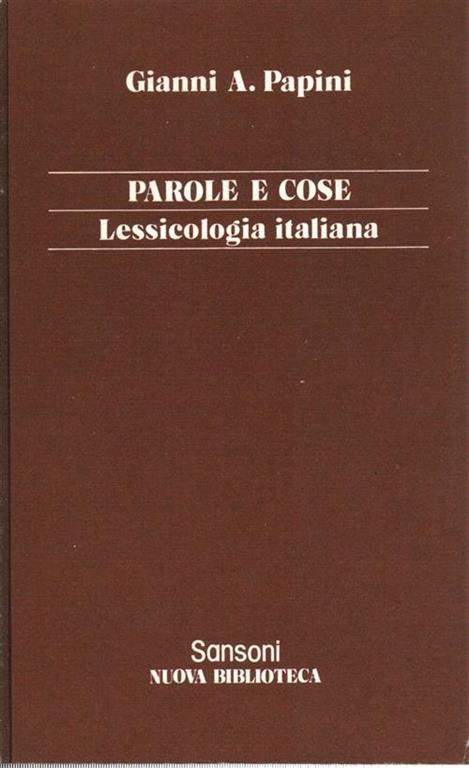 Parole E Cose Lessicologia Italiana - Gianni A. Papini - copertina