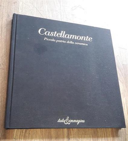Castellamonte. Piccola patria della ceramica - Bruno Gambarotta - copertina