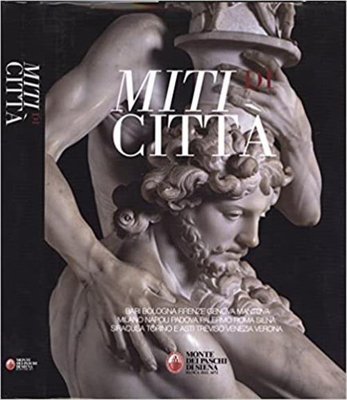 Miti Di Città. Bari, Bologna, Firenze, Genova, Mantova, Milano, Napoli, Padova, Palermo, Roma, Siena - copertina