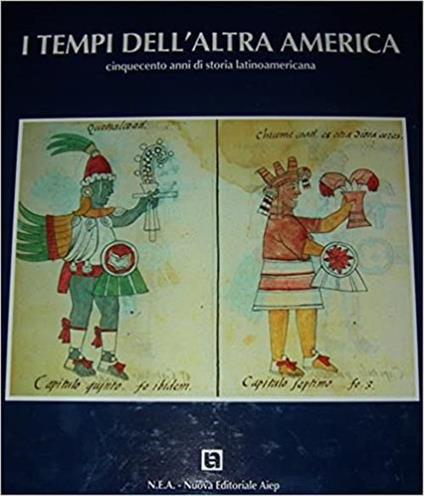 I Tempi Dell'altra America. Cinquecento Anni Di Storia Latinoamericana. Fondazione Giangiacomo Feltr - copertina