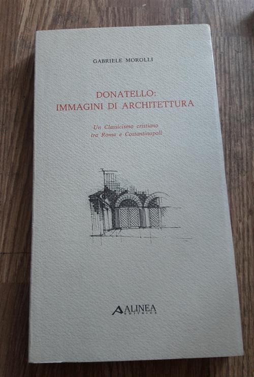 Donatello Immagini Di Architettura - Gabriele Morolli - copertina