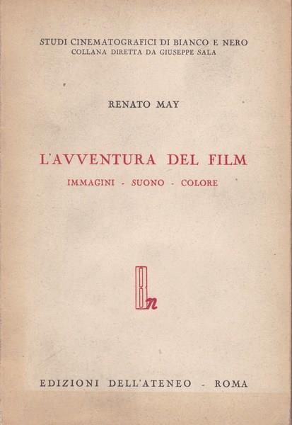 L' avventura del film. Immagini. Suono. Colore Prima edizione - Renato May - copertina