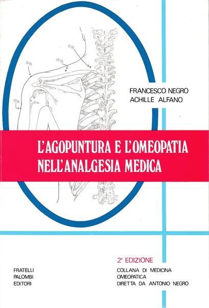 L' agopuntura e l'omeopatia nell'analgesia medica - F. Negro - copertina