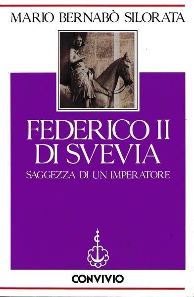 Federico II di Svevia. Saggezza di un imperatore - Mario Bernabò Silorata - copertina