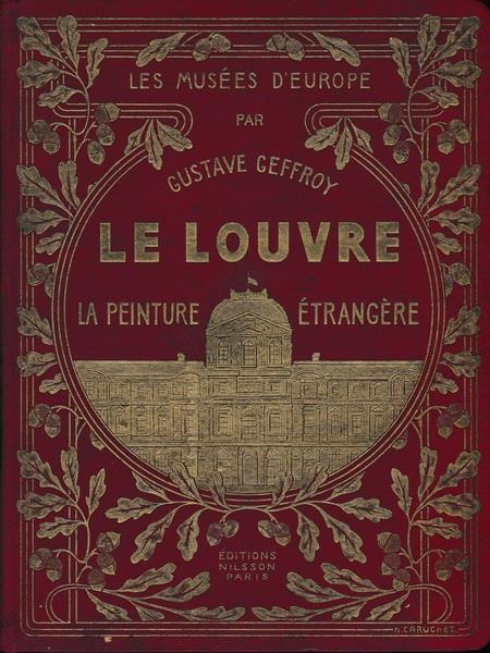 Les mousées d'Europe: Le Louvre. La peinture etrangère - Gustave Geffroy - copertina