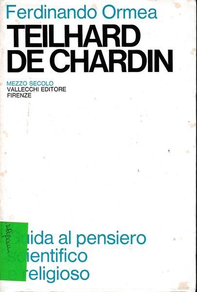 Teilhard de Chardin. Guida al pensiero scientifico e religioso (vol. II) - Ferdinando Ormea - copertina