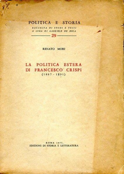 La politica estera di Francesco Crispi (1887-1891) - Renato Mori - copertina