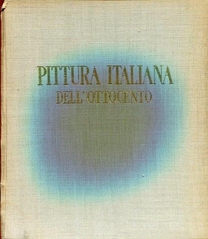 La pittura italiana dell'Ottocento - Enrico Somaré - copertina