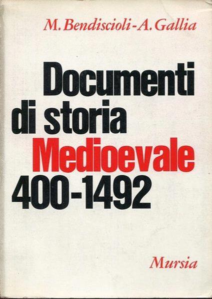 Documenti di storia Medioevale 400-1492 - M. Bendiscioli - copertina