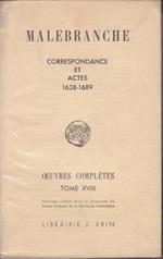 Malebranche. Oeuvres complètes. XVIII. Correspondance et actes. 1638-1689