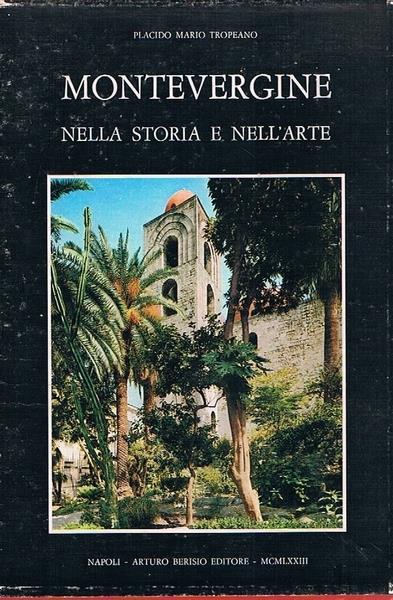 Montevergine Nella Storia E Nell'Arte. Periodo Normanno Svevo - Placido Mario Tropeano - copertina