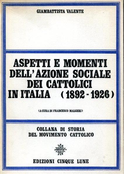 Aspetti e momenti dell'azione sociale dei cattolici in Italia - Gustavo Valente - copertina