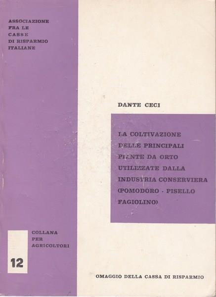 La coltivazione delle principali piante da orto utilizzate dall'ind. conserviera - Dante Ceci - copertina