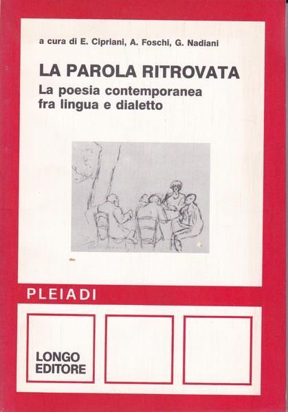 La parola ritrovata. La poesia contemporanea tra lingua e dialetto - copertina