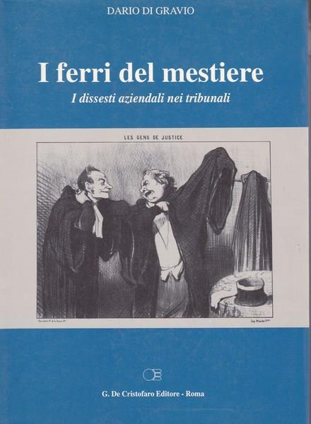 I ferri del mestiere. I dissesti aziendali nei tribunali - Dario Di Gravio - copertina