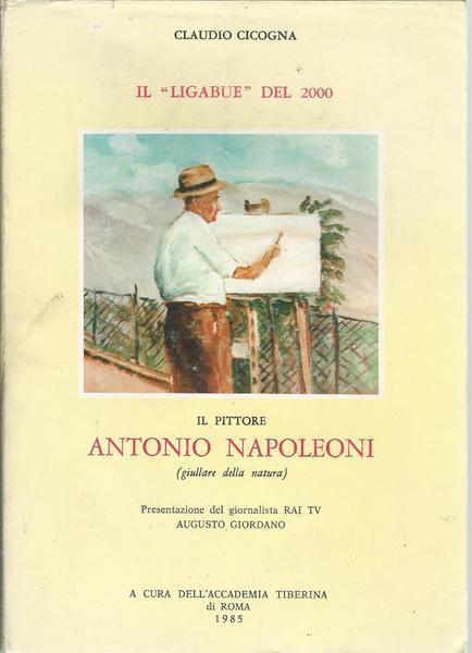 Il `Ligabue` Del 2000. Il Pittore Antonio Napoleoni - Claudio Cicogna - copertina