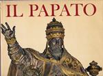 Il Papato. Da S. Pietro a Paolo VI