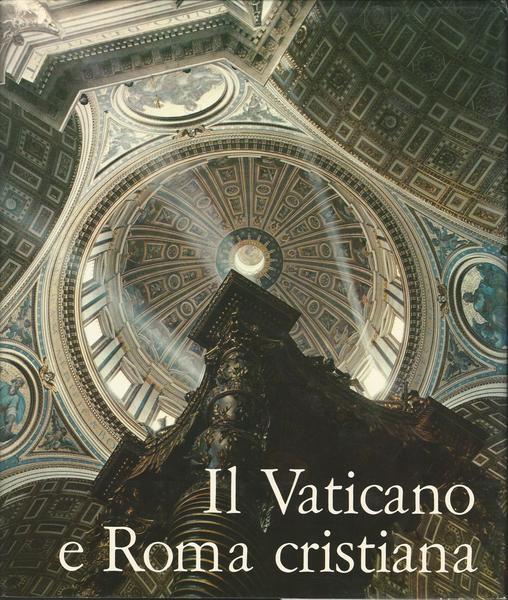 Il Vaticano E Roma Cristiana - Libro Usato - Libreria Editrice Vaticana - |  IBS