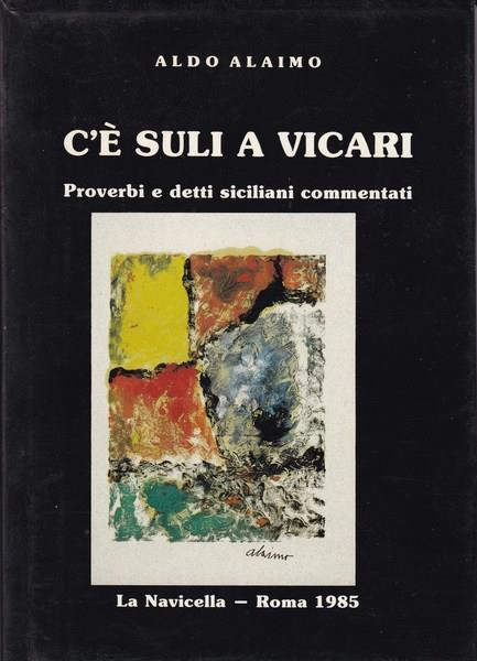 C'è suli a Vicari. Proverbi e detti siciliani commentati - Aldo Alaimo - copertina