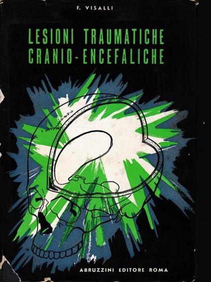 Lesioni traumatiche cranio-encefaliche - Felice Visalli - copertina