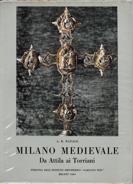 Milano medievale. Da Attila ai Torriani - A. R. Natale - copertina