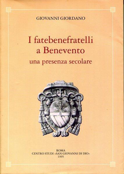 I fatebenefratelli a Benevento. una presenza secolare - Giovanni Giordano - copertina