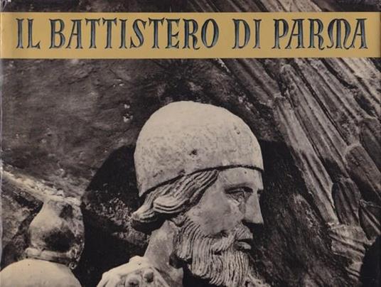 Il Battistero di Parma - Ferdinando Forlati - copertina