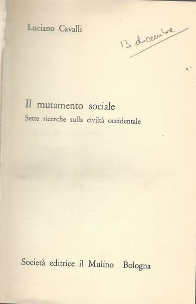 Il Mutamento Sociale. Sette Ricerche Sulla Civiltà Occidentale - Luciano Cavalli - copertina