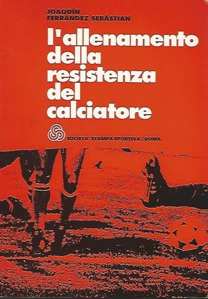 L' Allenamento Della Resistenza Del Calciatore - Joaquin Ferrandez Sebastian - copertina