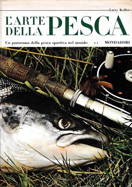 L' arte della pesca - Un panorama della pesca sportiva nel mondo - Larry Koller - copertina