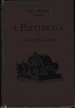 L' Elettricità e le sue applicazioni