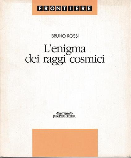 L' enigma dei raggi cosmici - B. Rossi - copertina