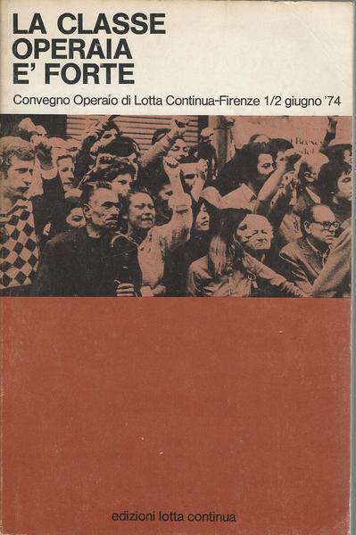 La classe operaia è forte - Convegno Operaio di Lotta Continua '74 - copertina