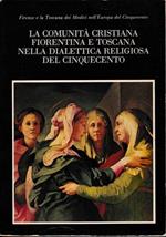 La comunità cristiana fiorentina e toscana nella dialettica religiosa del '500