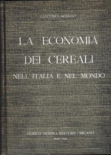 La economia dei cereali nell'Italia e nel mondo - Giacomo Acerbo - copertina