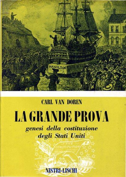 La grande prova - genesi della costituzione degli Stati Uniti - Carl van Doren - copertina