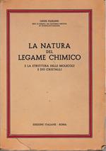 La natura del legame chimico. e la strattura della molecola dei cristalli