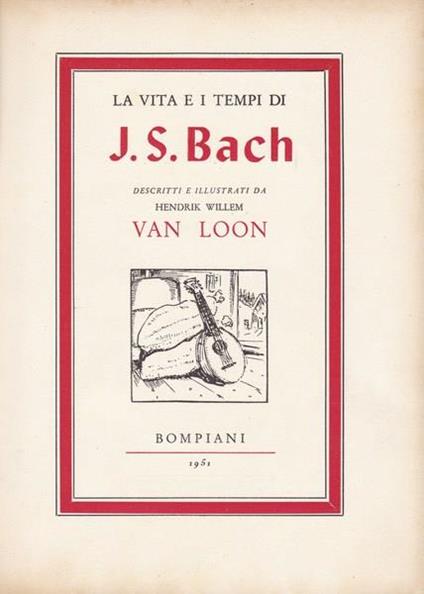 La vita e i tempi di J. S. Bach - Hendrik Willem Van Loon - copertina